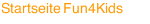 Startseite Fun4Kids