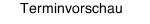 Terminvorschau